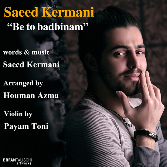 Saeed Kermani - Be To Badbinam