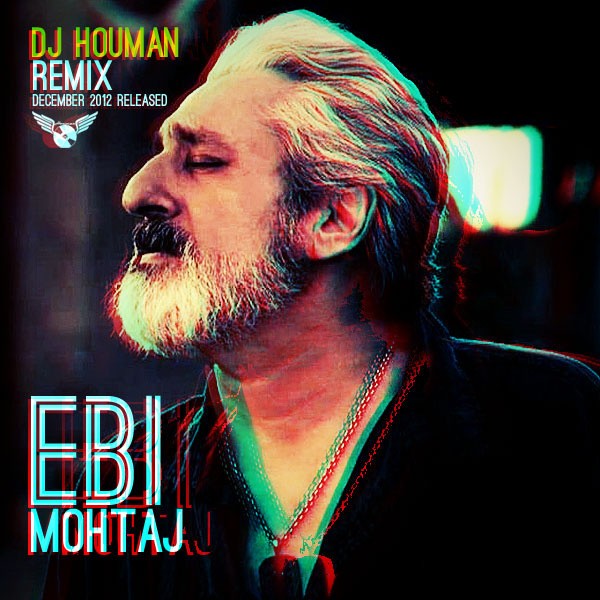 Ebi - Mohtaj (DJ Houman Remix)