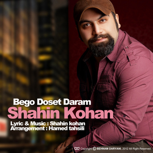 Shahin Kohan - Begoo Dooset Daram