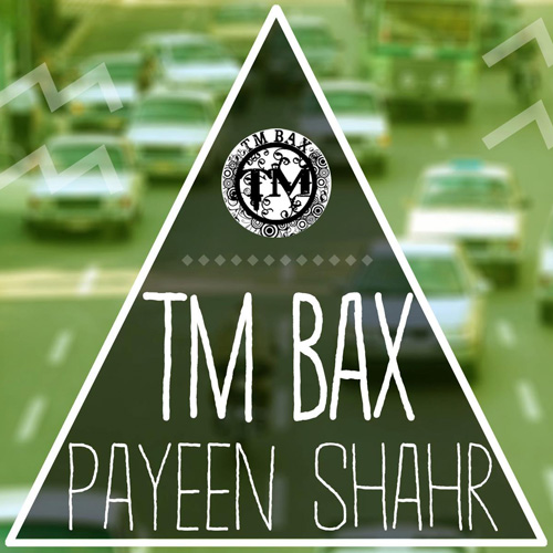 TM Bax - Payeen Shahr