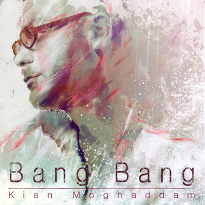 Kian Moghadam - 'Bang Bang'