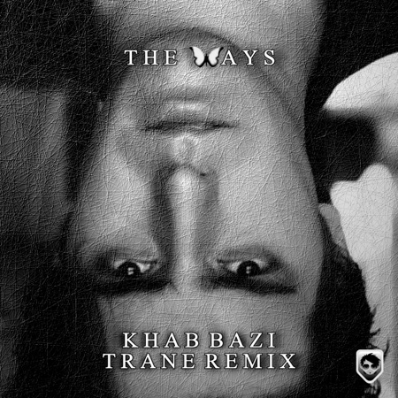 The Ways - 'Khab Bazi (Trane Remix)'