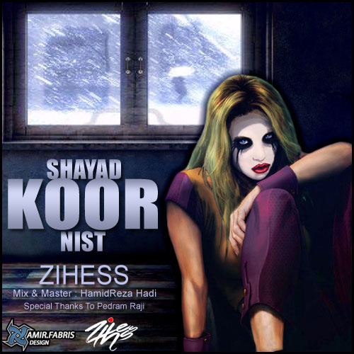 Zihess - Shayad Koor Nist
