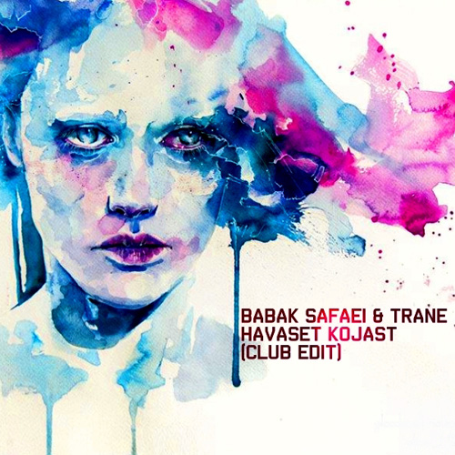 Babak Safaei & Trane - Havaset Kojast (Club Edit)