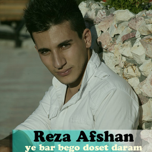 Reza Afshan - Ye Bar Bego Doset Daram