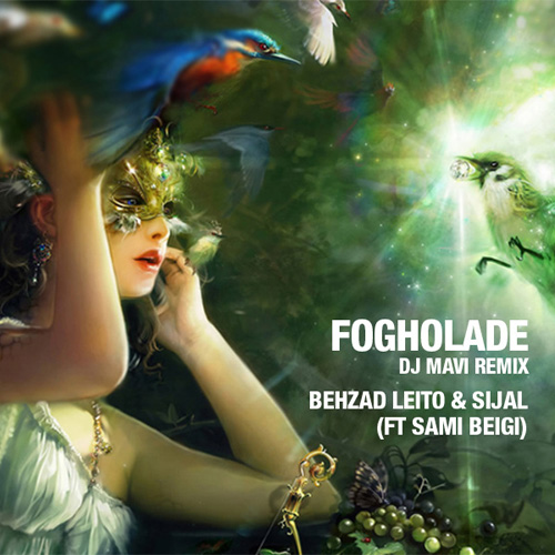 Behzad Leito & Sijal - 'Fogholade (Ft Sami Beigi) (DJ Mavi Club Mix)'