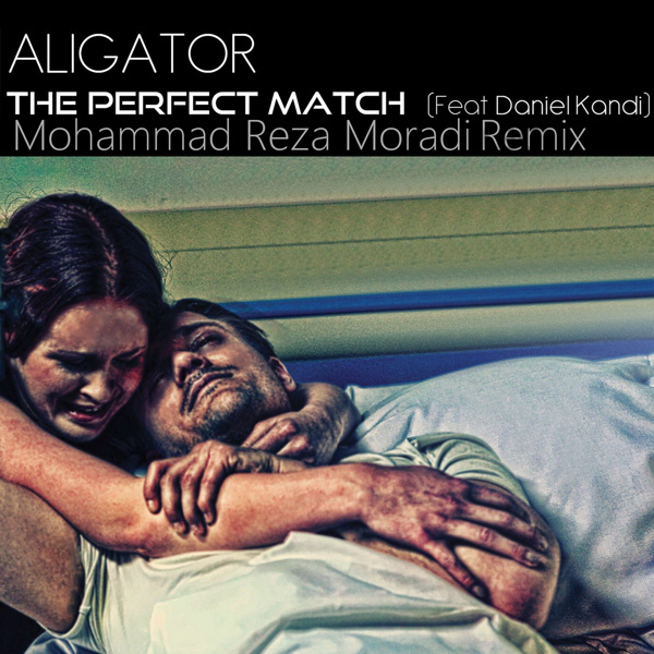 Aligator - 'The Perfect Match (Ft. Daniel Kandi) (Mohammad Reza Moradi Remix)'