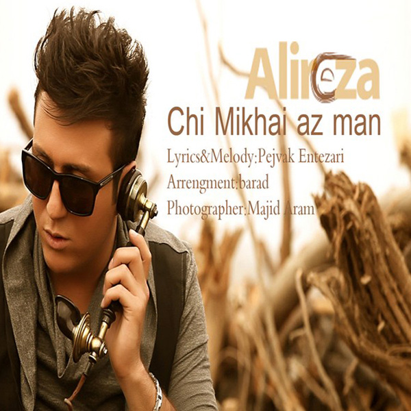 Alireza - 'Chi Mikhay Az Man'