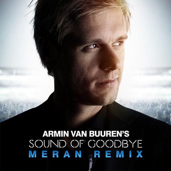 Armin Van Buuren - 'The Sound Of Goodbye (Meran Remix)'