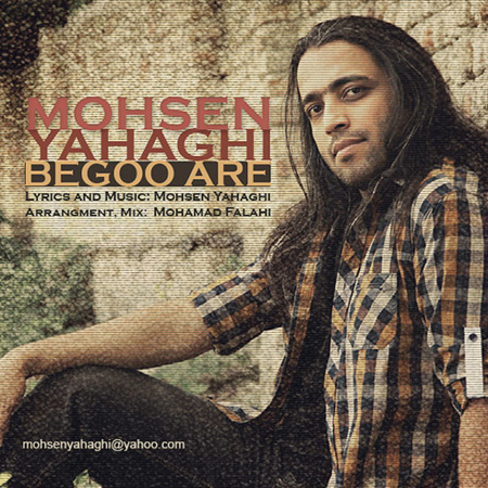 Mohsen Yahaghi - 'Begoo Are'