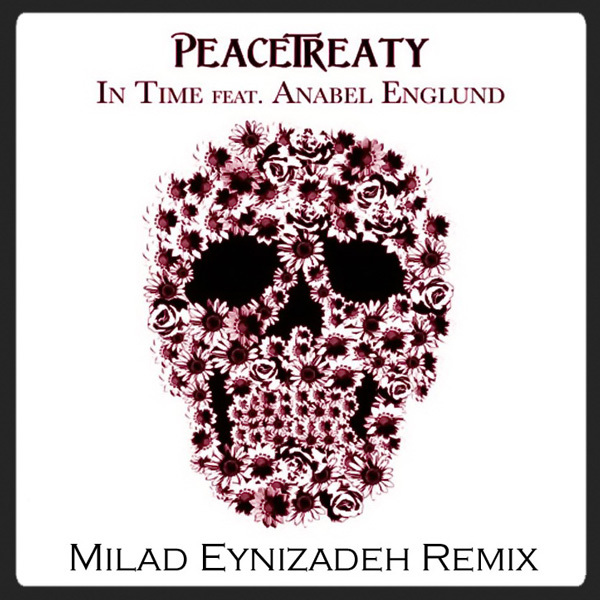 PeaceTreaty - 'In Time (Ft Anabel Englund) (Milad Eynizadeh Remix)'