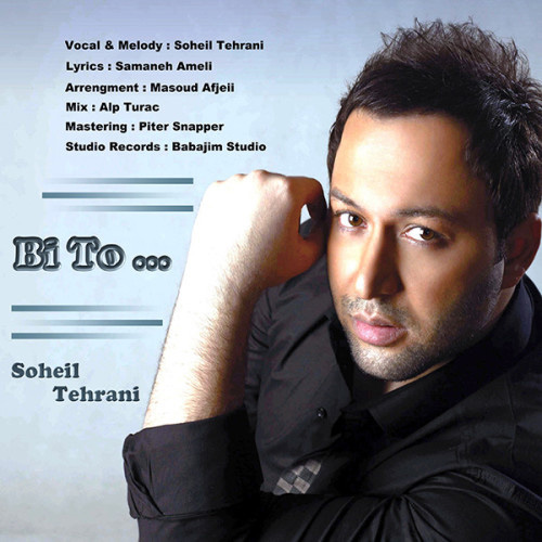 Soheil Tehrani - 'Bi To'