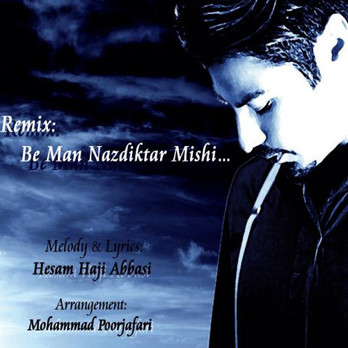 Hesam Haji Abbasi - Be Man Nazdiktar Mishi (Remix)