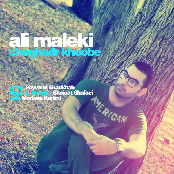 Ali Maleki - 'Cheghadr Khoobe'