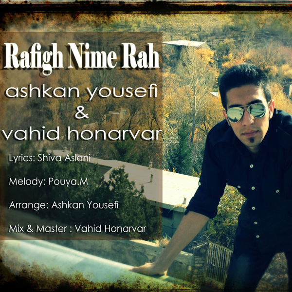 Ashkan Yousefi - 'Rafigh Nime Rah (Ft Vahid Honarvar)'