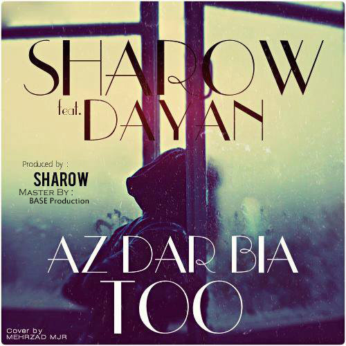 Sharow - 'Az Dar Bia Too (Ft. Dayan)'