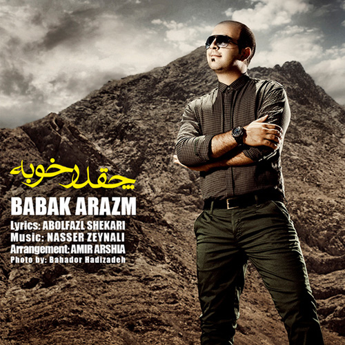 Babak Arazm - 'Che Ghad Khoobe'