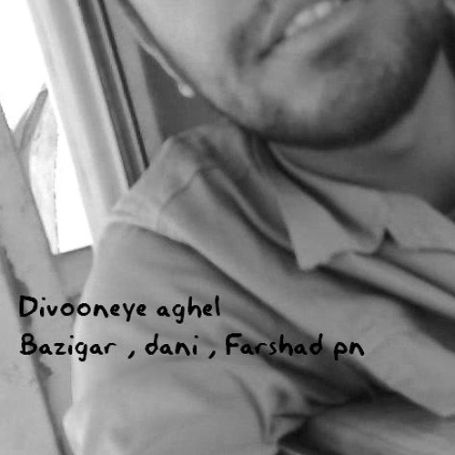 Bazigar - 'Divooneye Aghel (Ft Dani & Farshad pn)'