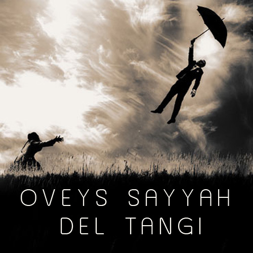 Oveys Sayyah - 'Del Tangi'