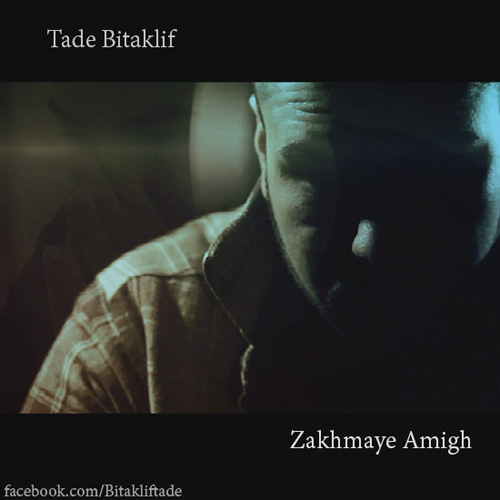 Tade Bitaklif - Zakhmaye Amigh