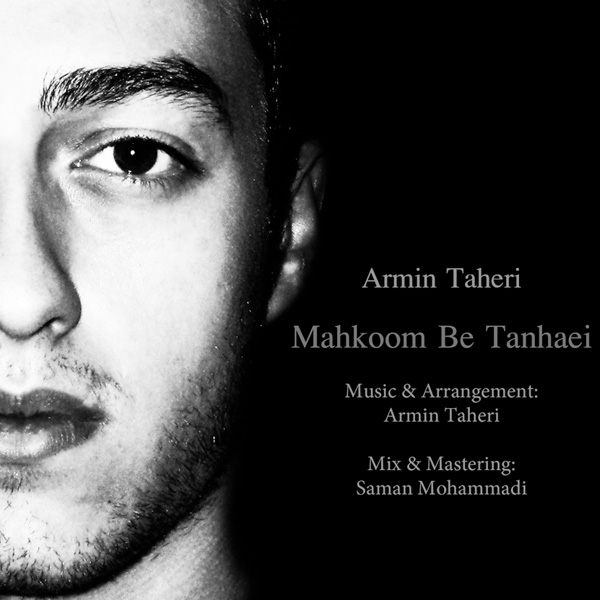 Armin Taheri - 'Mahkoom Be Tanhaie'