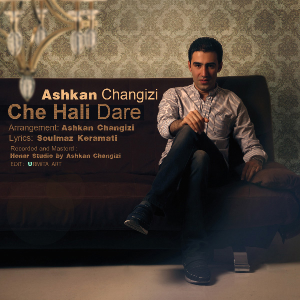 Ashkan Changizi - 'Che Hali Dare'