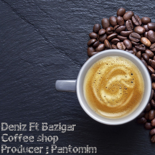 Deniz - Coffee Shop (Ft Bazigar)