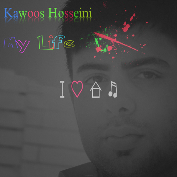 Kawoos Hossieni - 'My Life'
