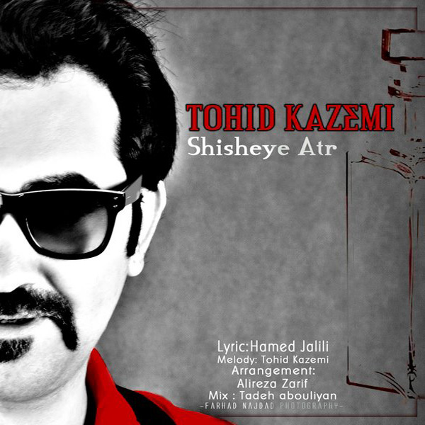 Tohid Kazemi - 'Shisheye Atr'