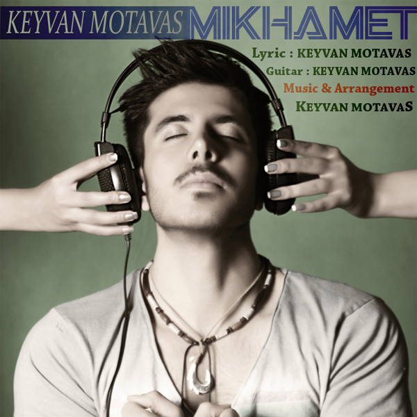 Keyvan Motavas - 'Mikhamet'