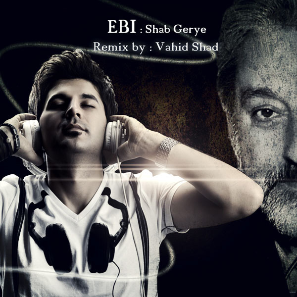 Ebi - Shab Gerye (Vahid Shad Remix)