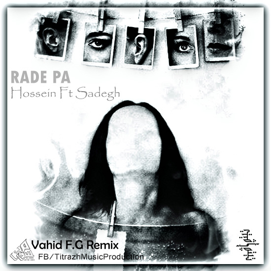 Ho3ein - 'Rade Pa (Ft Sadegh) (Vahid F.G Remix)'