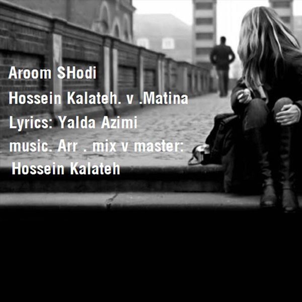 Hossein Kalateh - Aroom Shodi (Ft Matina)