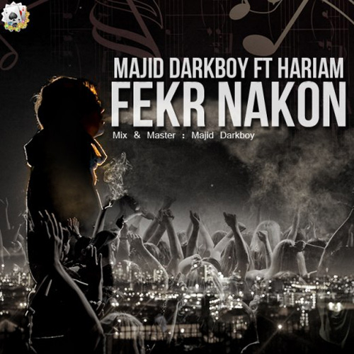 Majid Darkboy - 'Fekr Nakon (Ft Hariam)'