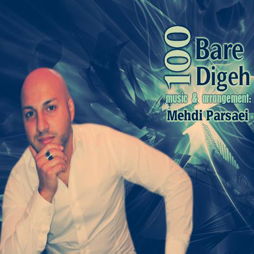 Mehdi Parsaei - '100 Bare Digeh'