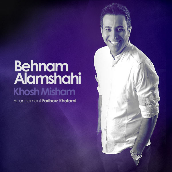 Behnam Alamshahi - Khosh Misham