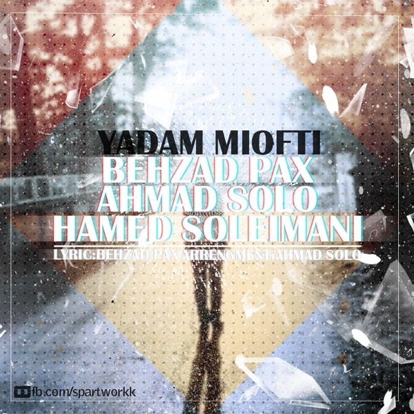 Behzad Pax & Ahmad Solo - Yadam Miofti (Ft Hamed Soleimani)