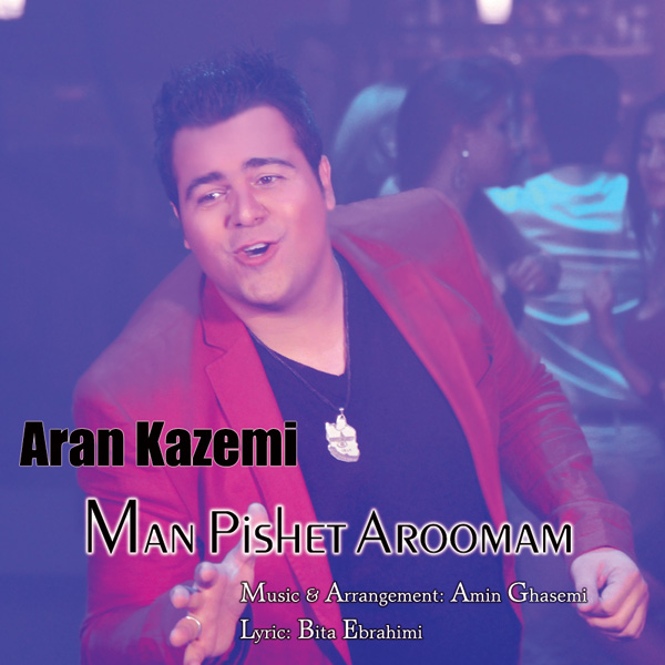 Aran Kazemi - 'Man Pishet Aroomam'