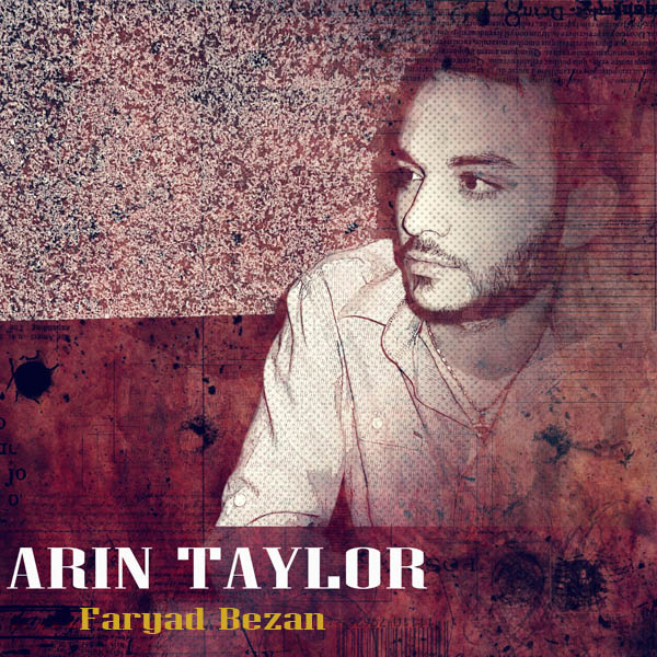 Arin Taylor - Faryad Bezan