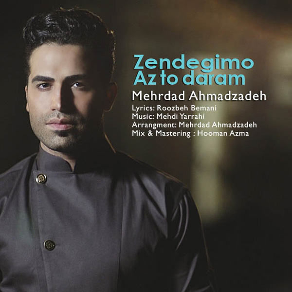 Mehrdad Ahmadzadeh - 'Zendegimo Az To Daram'
