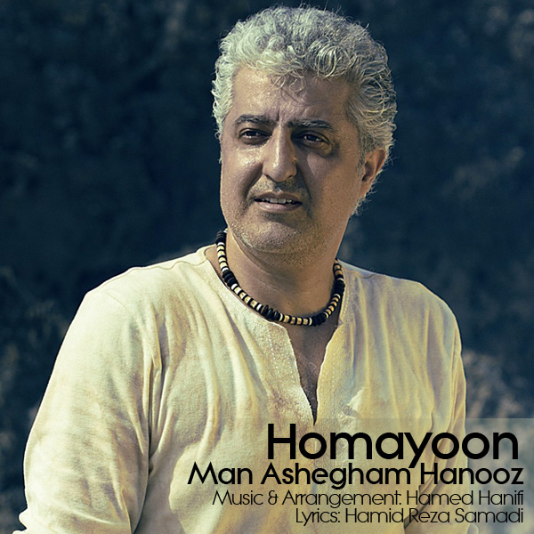 Homayoon - 'Man Ashegham Hanooz'