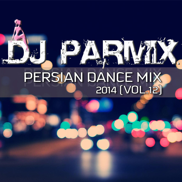 DJ Parmix - 'Persian Dance Mix (2014) (Vol.12)'