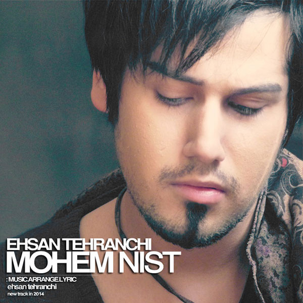 Ehsan Tehranchi - 'Mohem Nist'