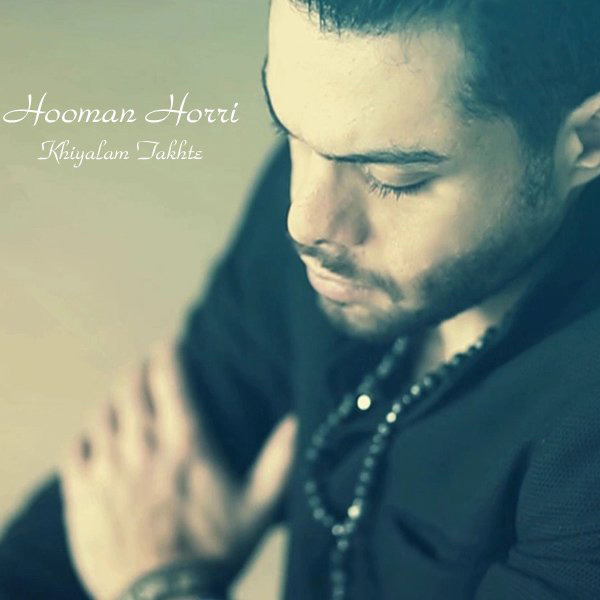 Hooman Horri - 'Khiyalam Takhte'