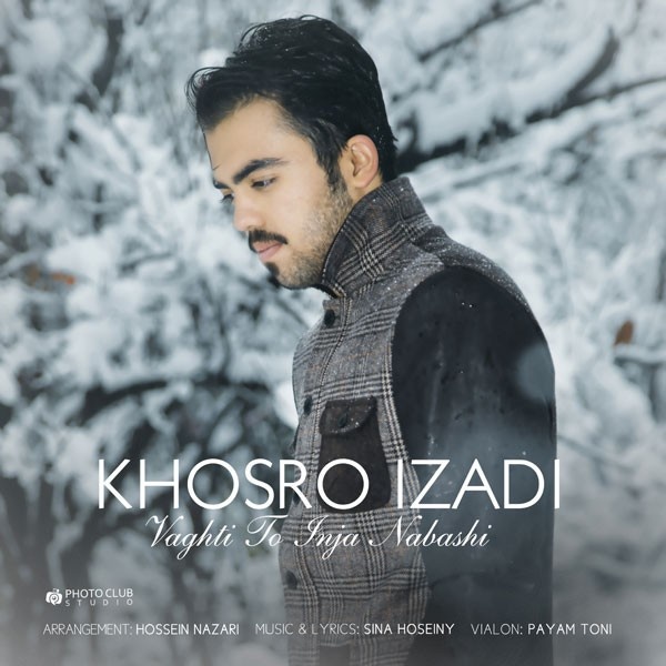 Khosro Izadi - Vaghti To Inja Nabashi