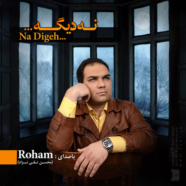 Roham (Mohsen Taghinezhad) - Na Dige