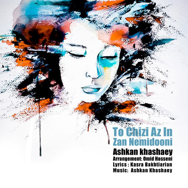 Ashkan Khashaey - To Chizi Az In Zan Nemidoni