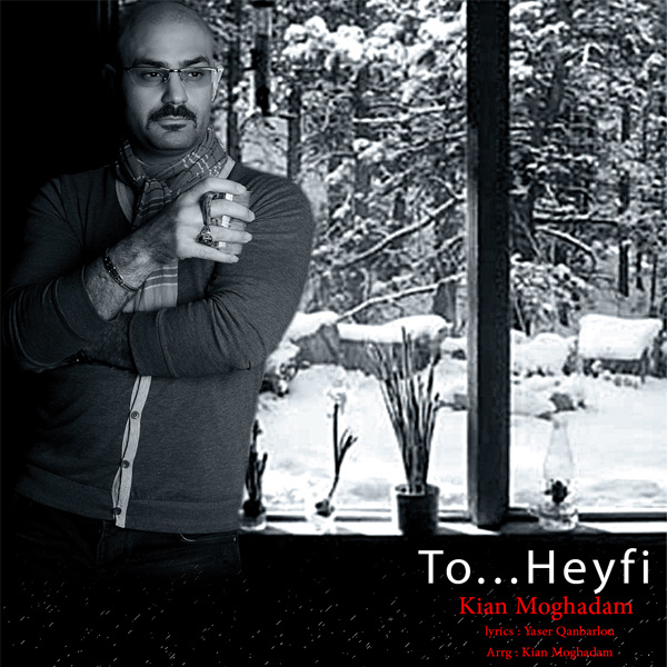 Kian Moghadam - 'To Heyfi'