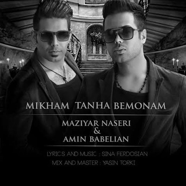 Maziyar Naseri & Amin Babelian -  Mikham Tanha Bemonam