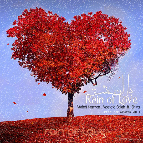 Mehdi Kamvar - Rain Of Love (Ft Mostafa Saleh & Shiva)